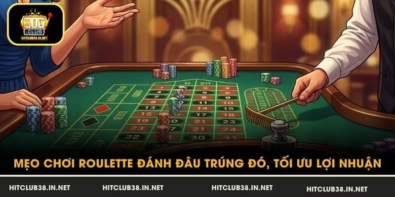 Mẹo Chơi Roulette Đánh Đâu Trúng Đó, Tối Ưu Lợi Nhuận